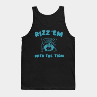 Raccoon Rizz Em With The Tism Funny Raccoon Meme Rizz Retro Tank Top